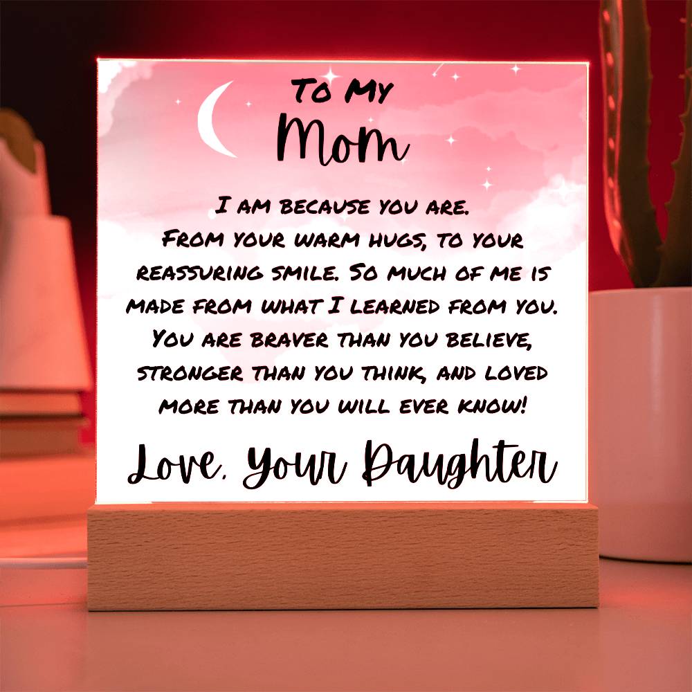 I Am Because You Are Acrylic Plaque For Mom